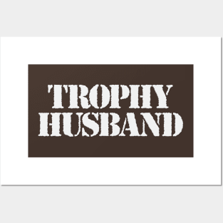 Trophy Husband Posters and Art